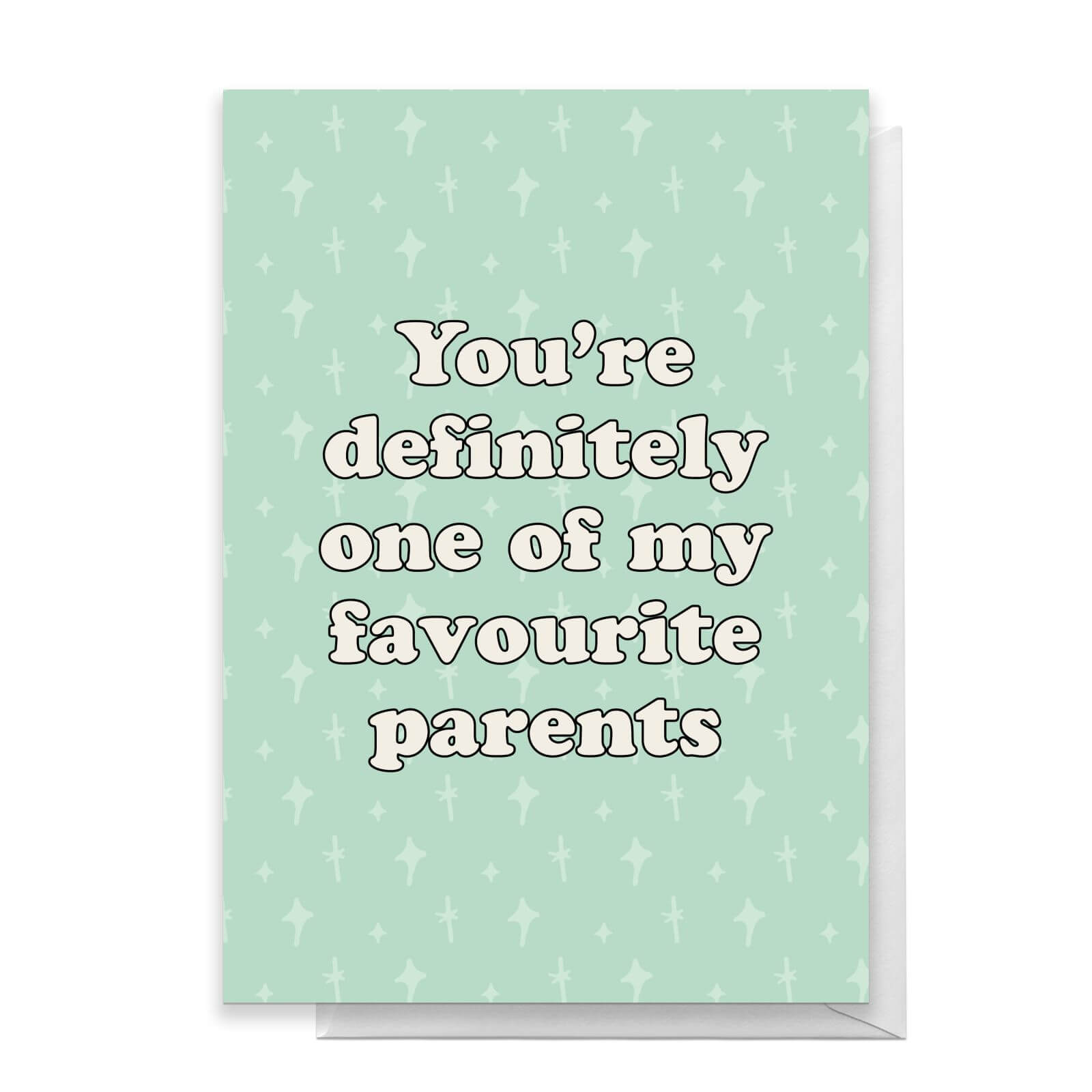 You're Definitely One Of My Favourite Parents Greetings Card - Large Card