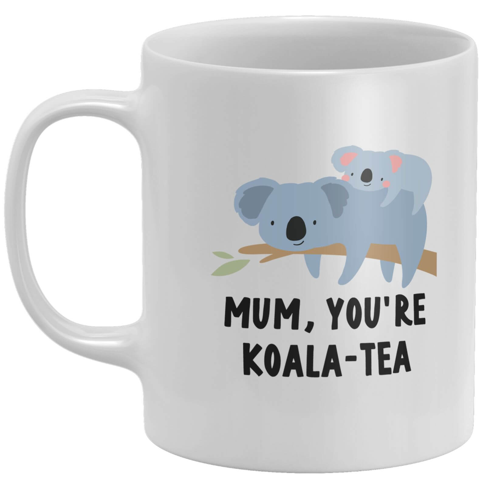 Mum You're Koala-Tea Mug