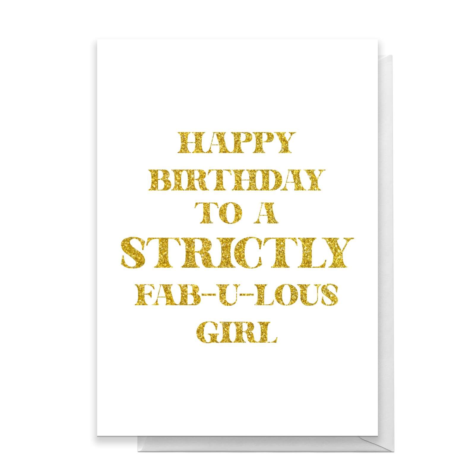 Happy Birthday To A Strictly Fabulous Girl Greetings Card - Large Card