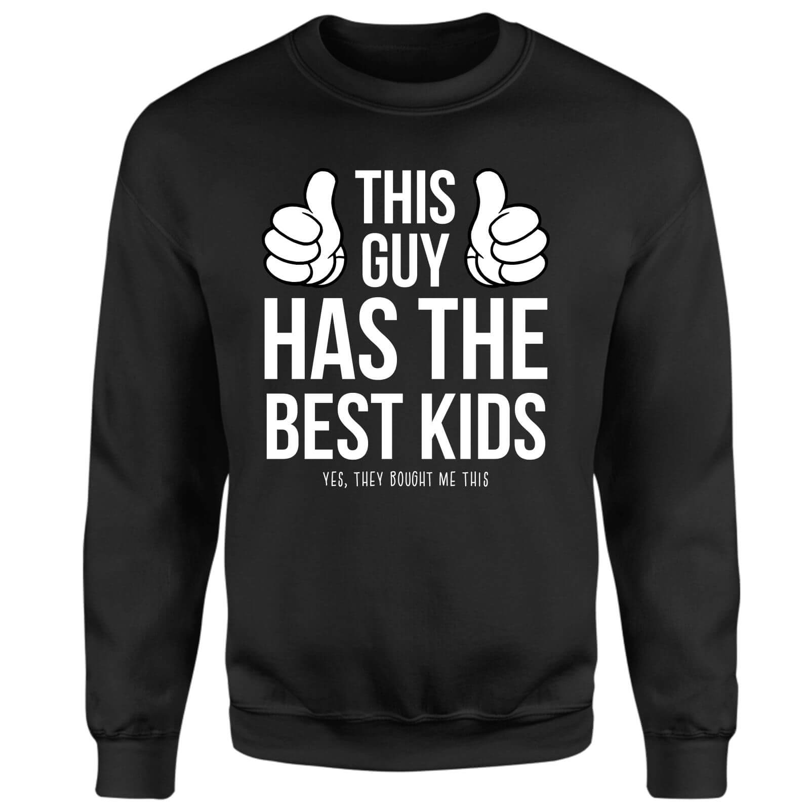This Guy Has The Best Kids Yes They Brought Me This Sweatshirt - Black - XS