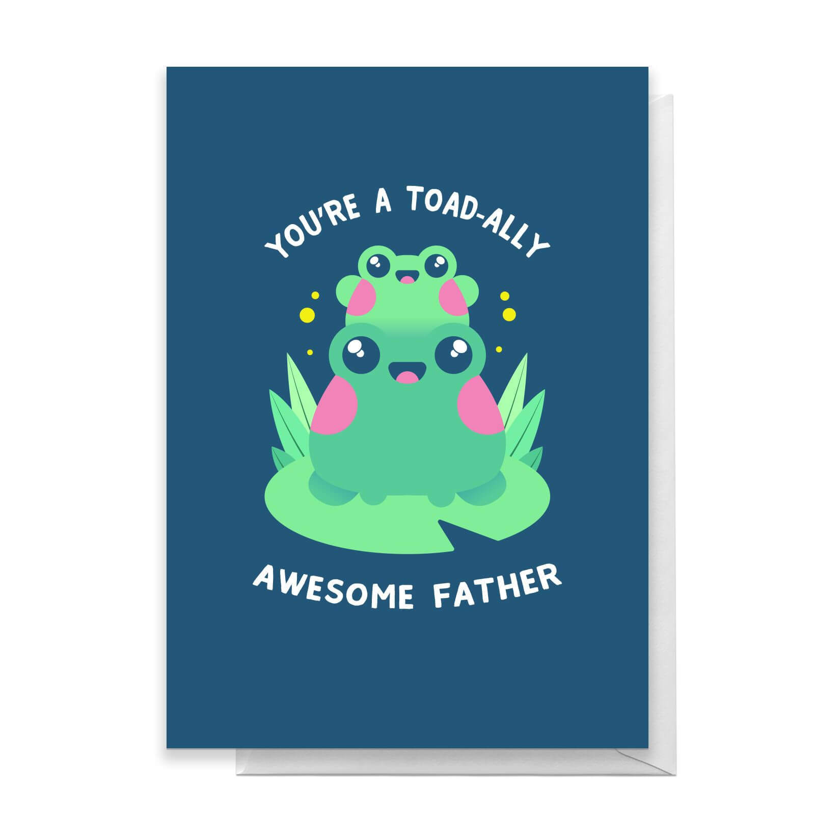 You're A Toad-ally Awesome Father Greetings Card - Giant Card