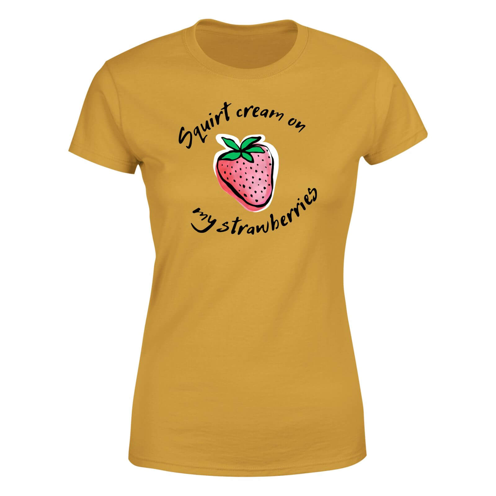 Squirt Cream On My Strawberries Women's T-Shirt - Mustard - XL
