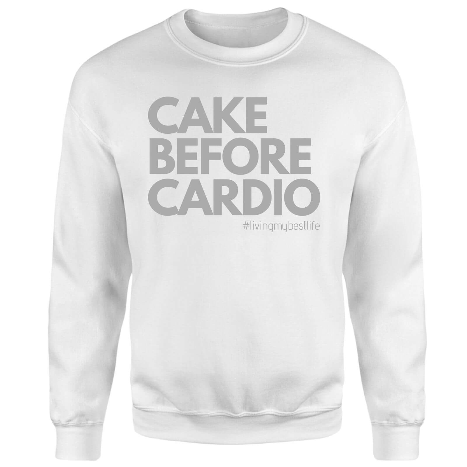 Cake Before Cardio Living My Best Life Sweatshirt - White - L - White