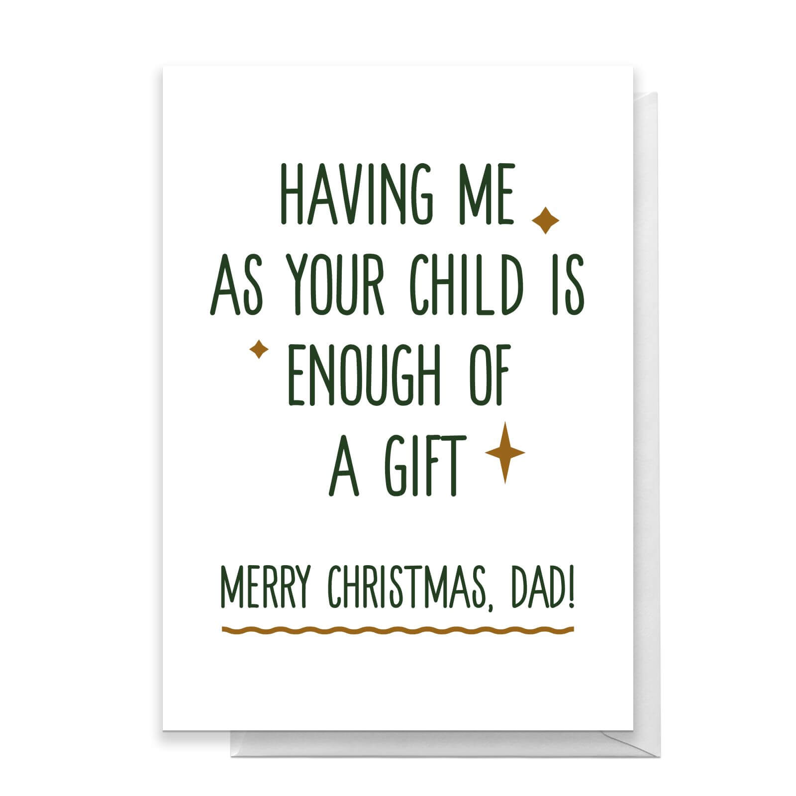 Having Me As Your Child...Dad Greetings Card - Giant Card