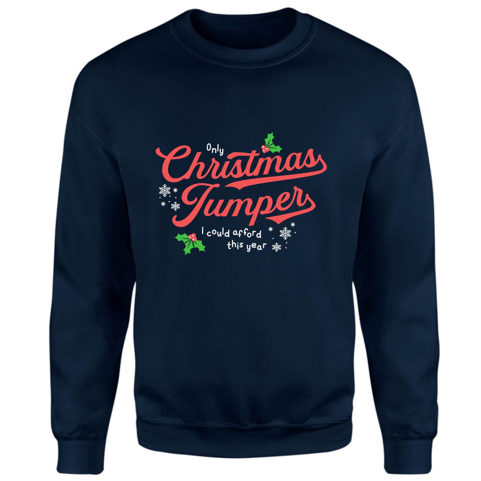 Only Christmas Jumper I Could Afford This Year Sweatshirt - Navy - XS - Navy