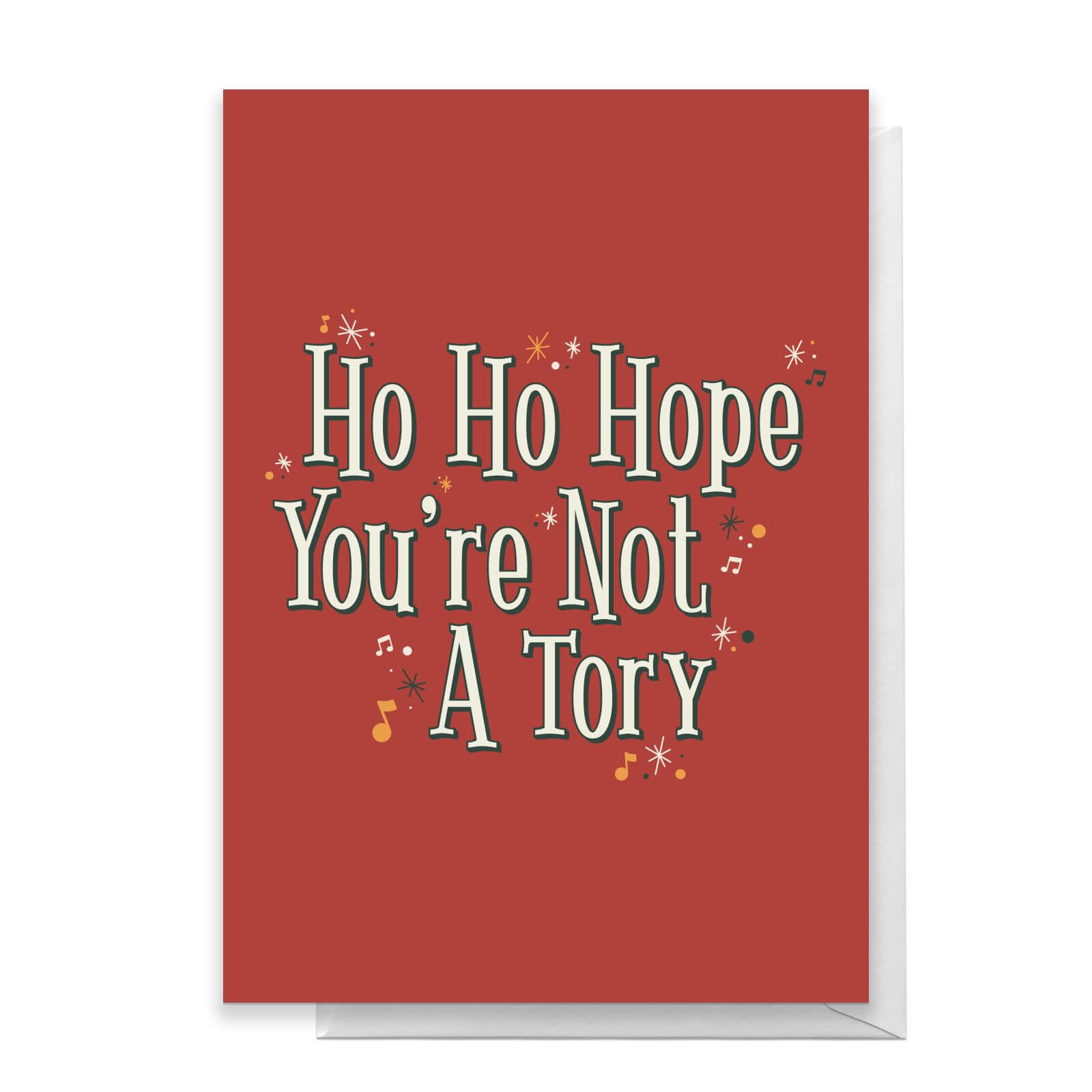 Ho Ho Hope Your're Not A Tory Greetings Card - Giant Card