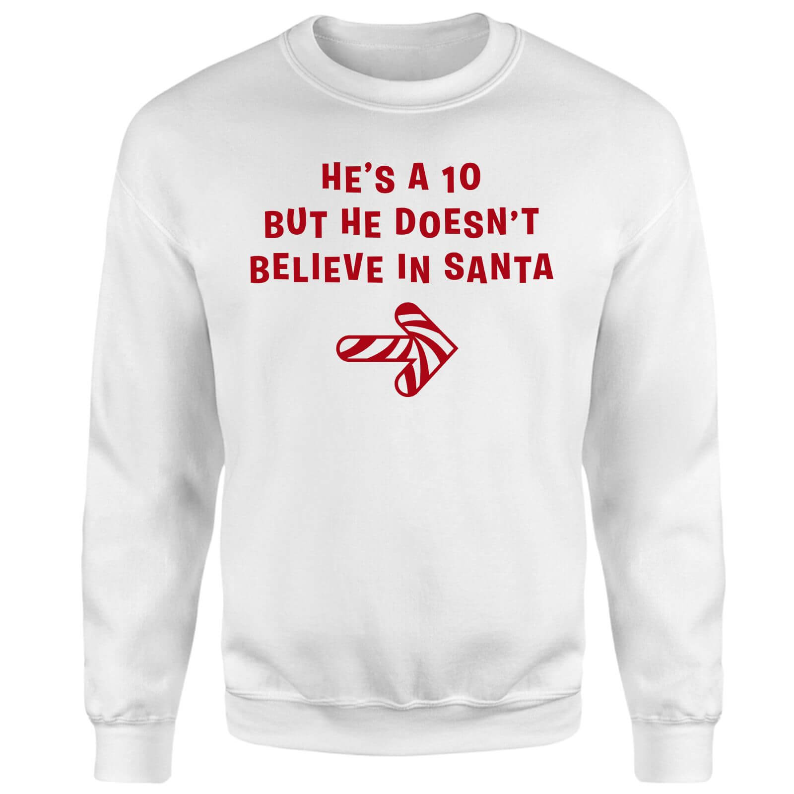 He's A 10 But He Doesn't Believe In Santa Sweatshirt - White - M - White