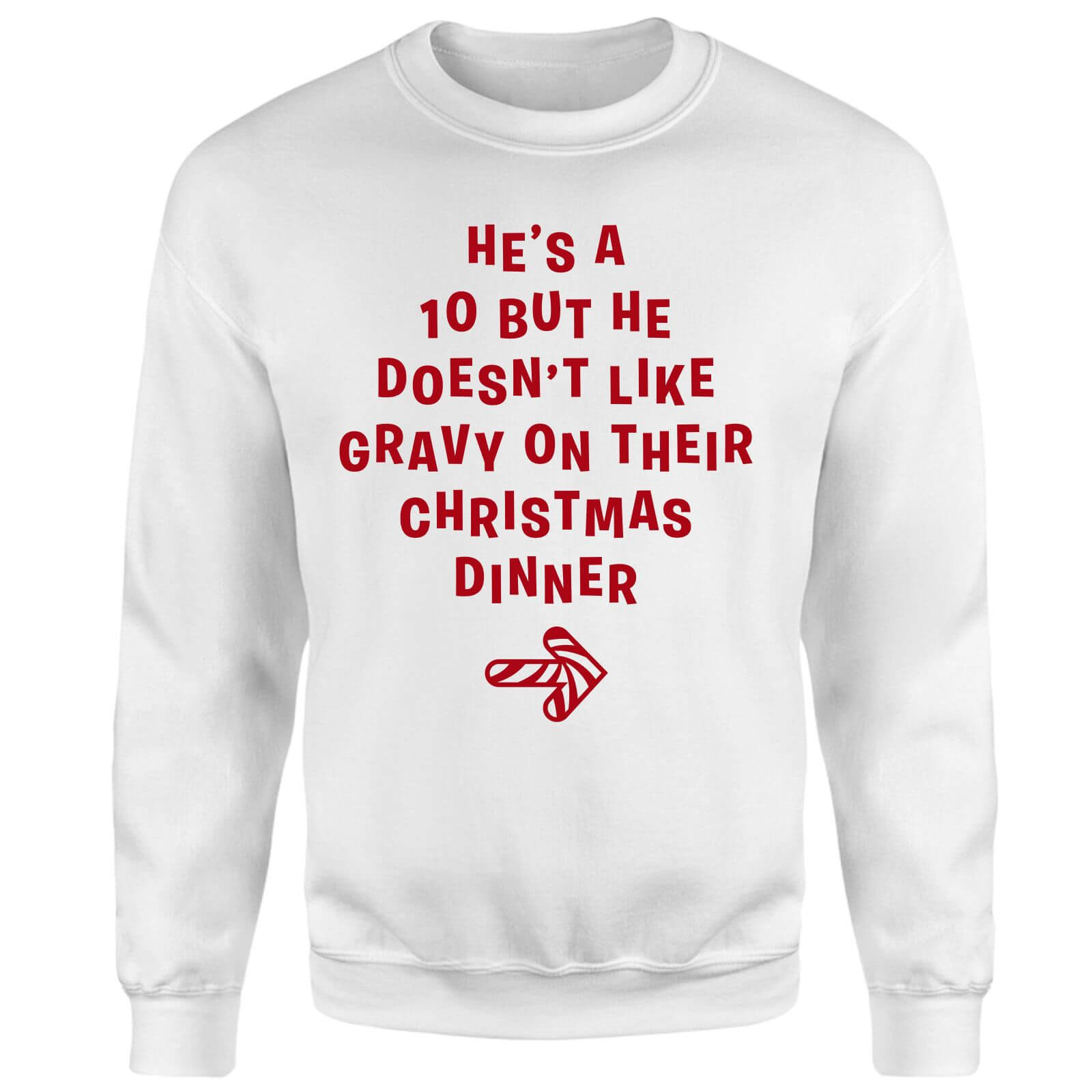 He's A 10 But He Doesn't Like Gravy On Their Christmas Dinner Sweatshirt - White - XS - White
