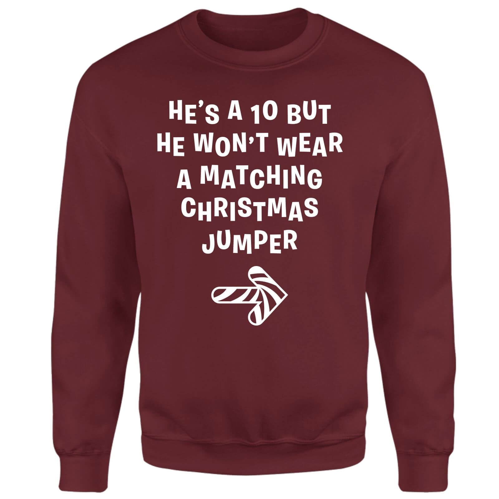 He's A Ten But He Won't Wear A Matching Christmas Jumper Sweatshirt - Burgundy - XXL - Burgundy