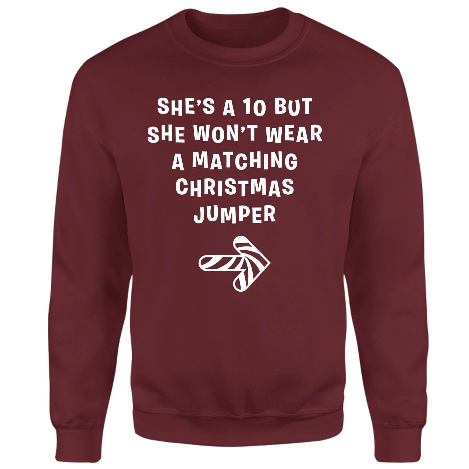 She's A Ten But She Won't Wear A Matching Christmas Jumper Sweatshirt - Burgundy - XS - Burgundy