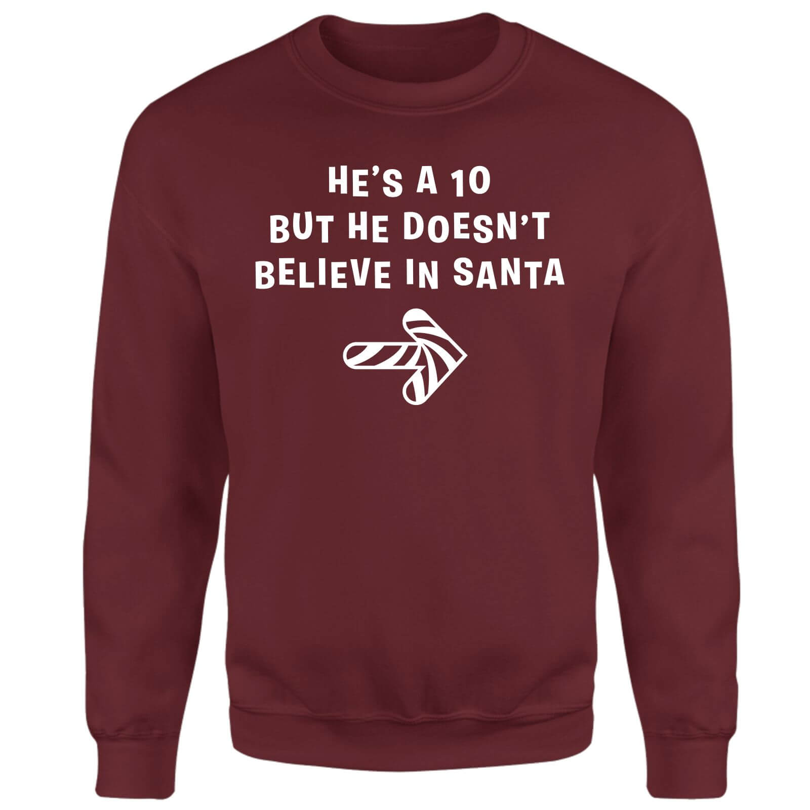 He's A Ten But He Doesn't Believe In Santa Sweatshirt - Burgundy - M - Burgundy