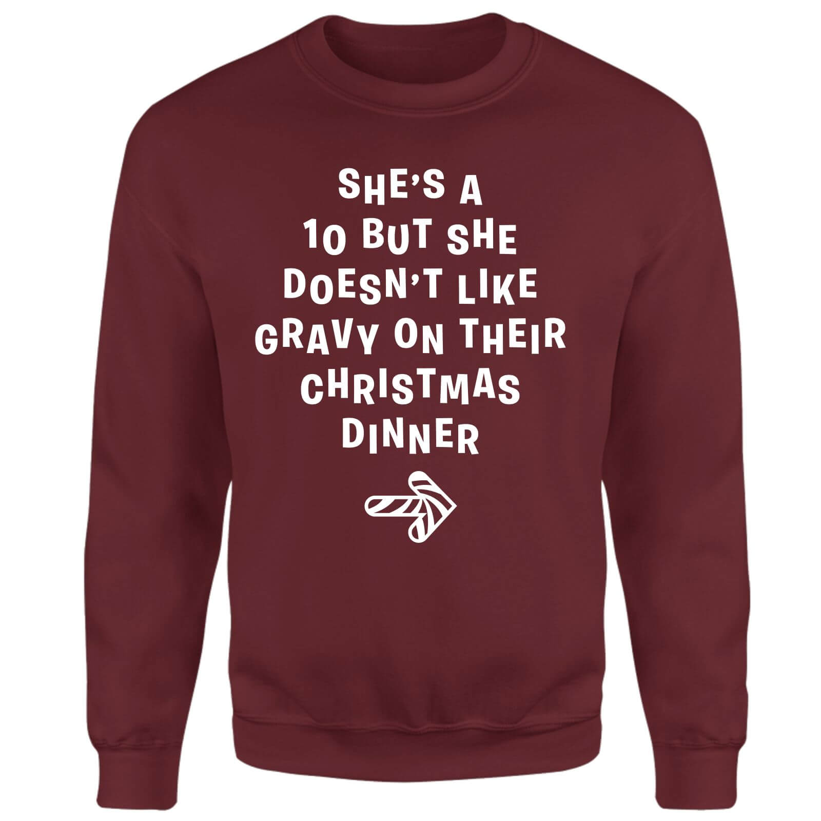 She's A Ten But She Doesn't Like Gravy On Their Christmas Dinner Sweatshirt - Burgundy - S - Burgundy
