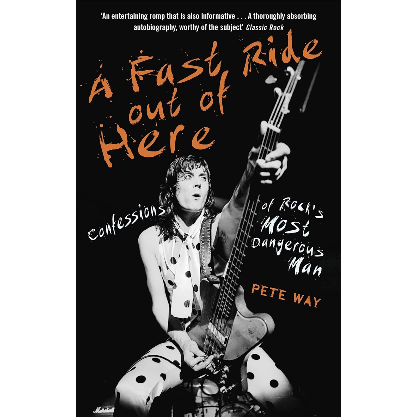Fast Ride Out of Here- Confessions of Rock's Most Dangerous Man - Pete Way