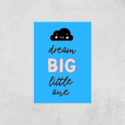 Dream Big Little One Art Print - A4 - Print Only Dream Big Little One Art Print - A4 - Print Only