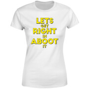Image of Let's Get Right In Aboot It Women's T-Shirt - White - 3XL - White