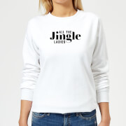 All The Jingle Ladies Womens Sweatshirt - White - XS - White All The Jingle Ladies Womens Sweatshirt - White - XS - White