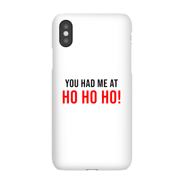 You Had Me At Ho Ho Ho! Phone Case for iPhone and Android - iPhone 5/5s - Snap Case - Matte
