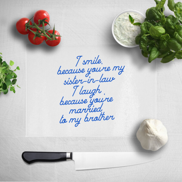 Siblings I Smile Because...Sister-In-Law Chopping Board