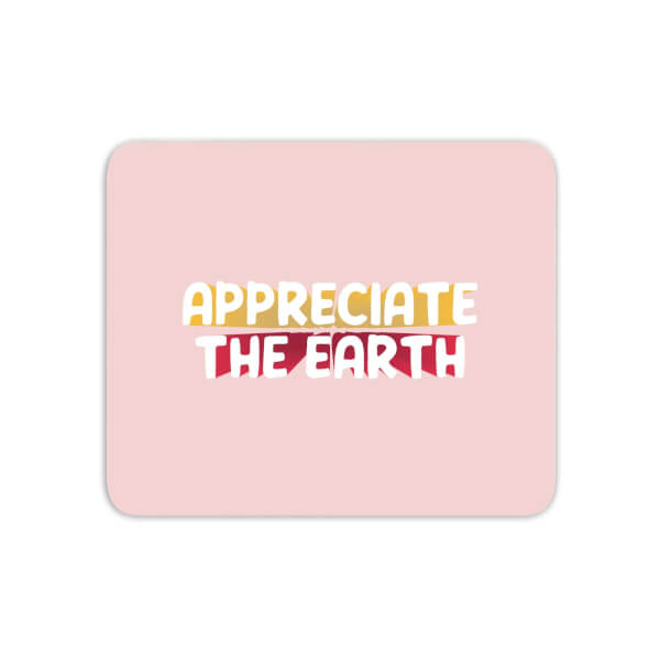 Appreciate The Earth Mouse Mat