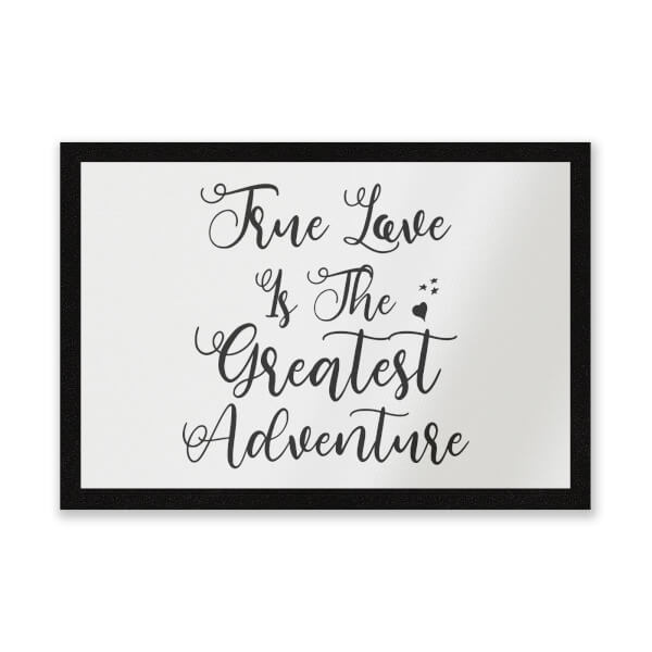 True Love Is The Greatest Adventure Entrance Mat