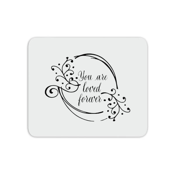You Are Loved Forever Mouse Mat