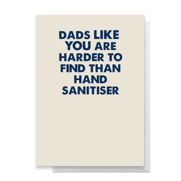 Dads Like You Are Harder To Find Than Hand Sanitiser Greetings Card - Standard Card