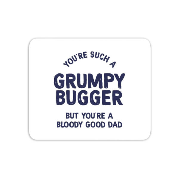 You're Such A Grumpy Bugger Mouse Mat
