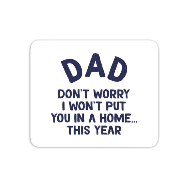 I Won't Put You In A Home Mouse Mat