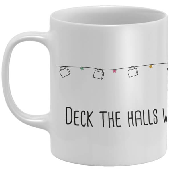 Deck The Halls With Lots Of Coffee Mug