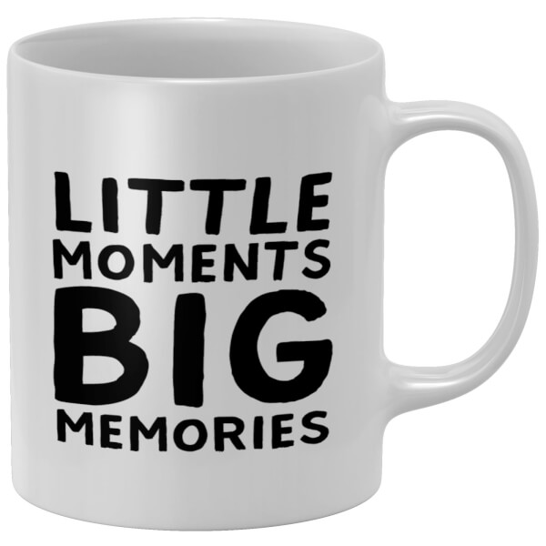 Little Moments Big Memories Mug
