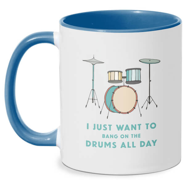 I Just Want To Bang On The Drums All Day Mug - White/Blue