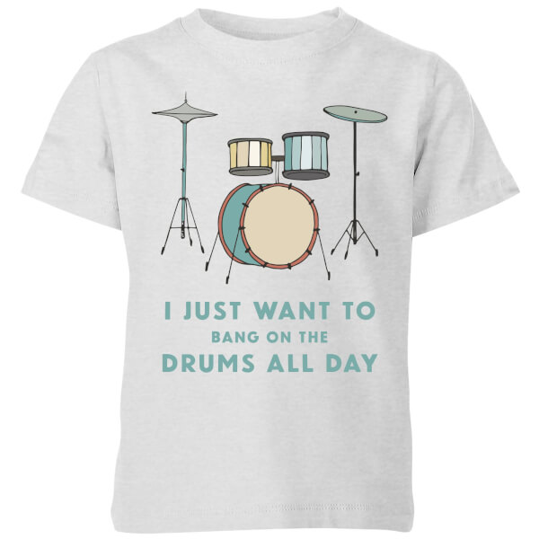 I Just Want To Bang On The Drums All Day Kids' T-Shirt - Grey - 9-10 Years - Grey