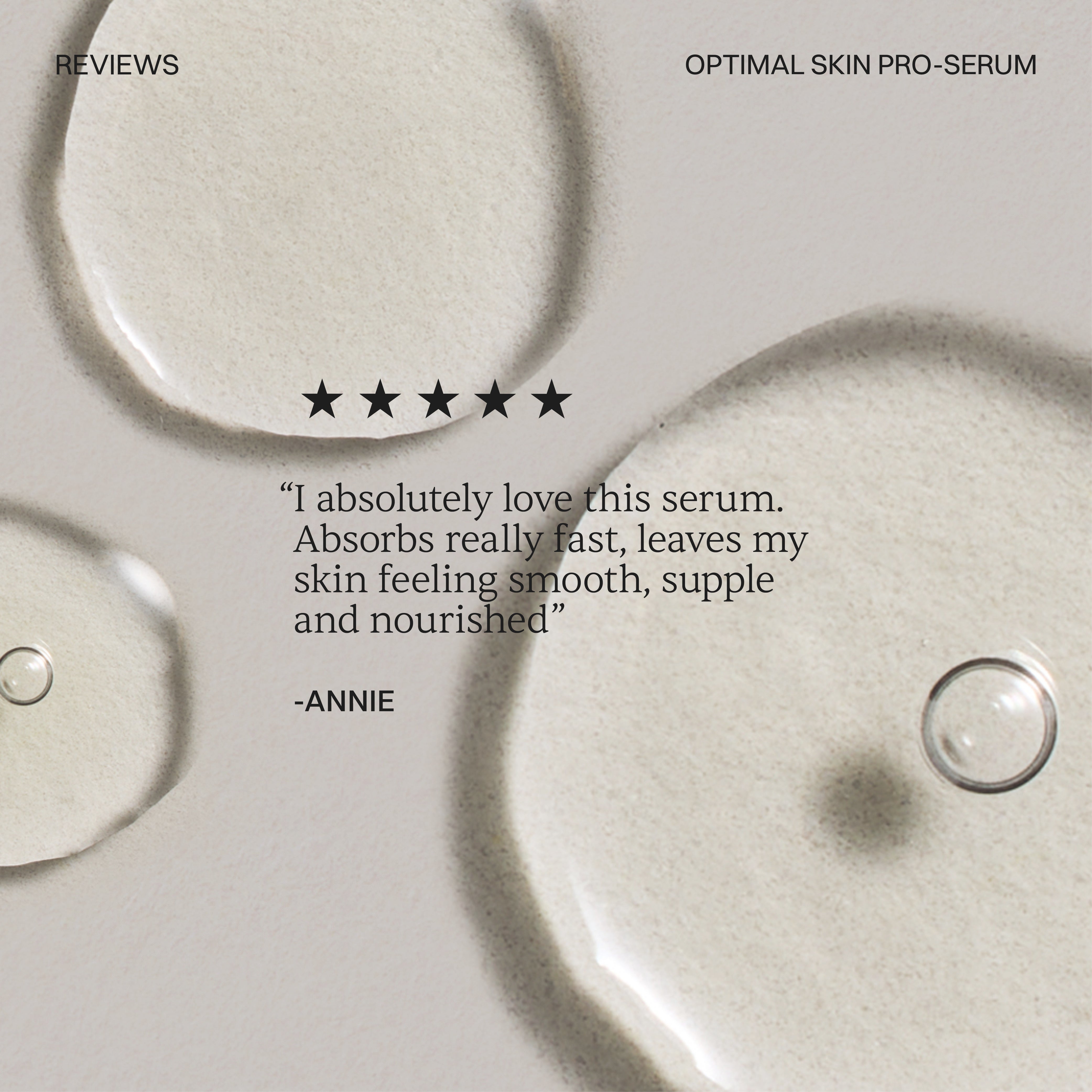 5 STAR REVIEW. I absolutely love this serum. Absorbs really fat, leaves my skin feeling smooth, supple and nourish. 