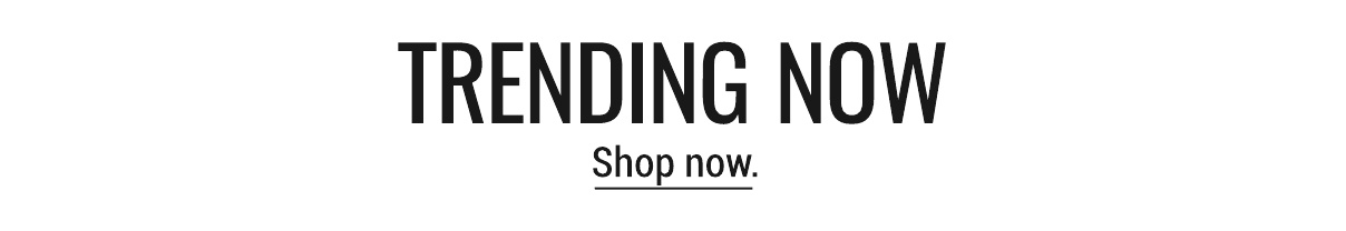 TRENDING NOW 