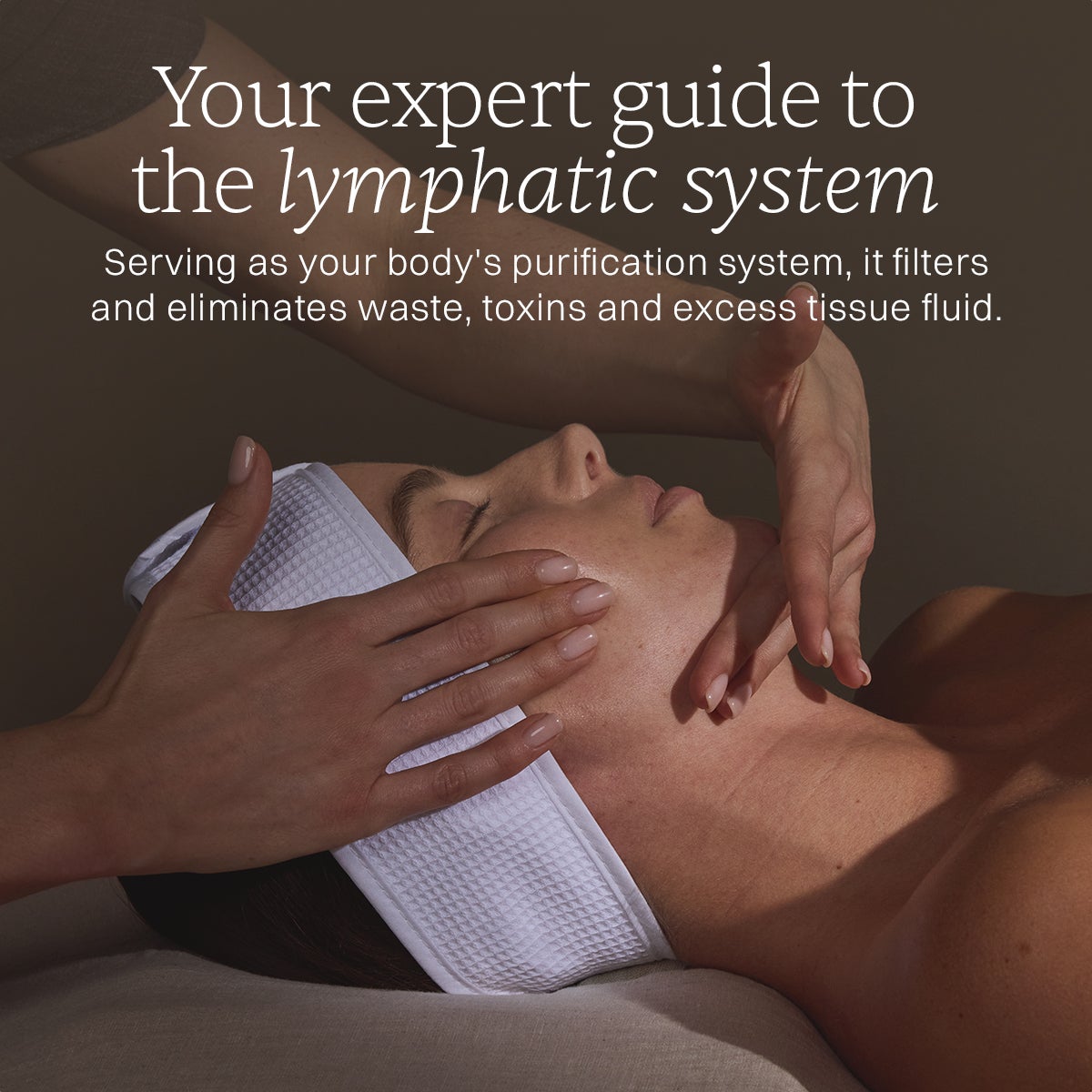 YOUR EXPERT GUIDE TO THE LYMPHATIC DRAINAGE
