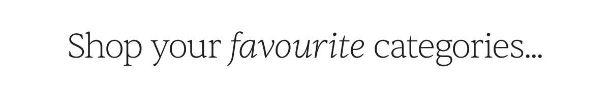Shop your favourite categories