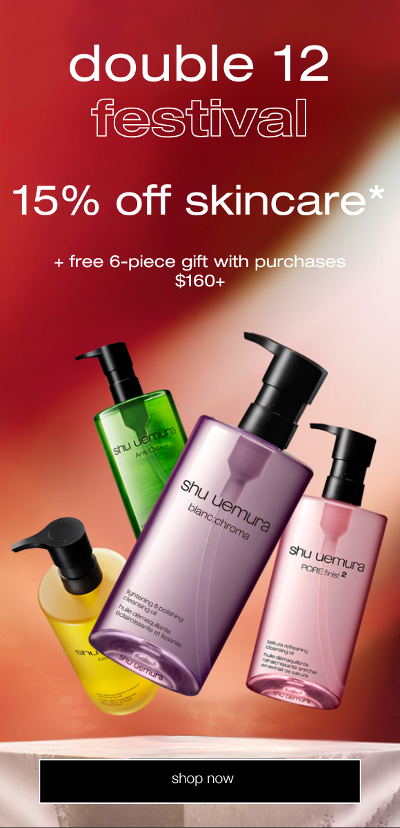 double 12 festival - 15% off skincare plus free 6 piece gift with purchases $120+