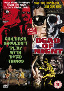 Children Shouldn't Play with Dead Things and Dead of Night