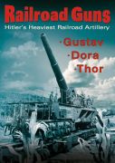 Railroad Guns: Hitler's Heaviest Road Artillery