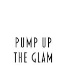 Pump Up The Glam