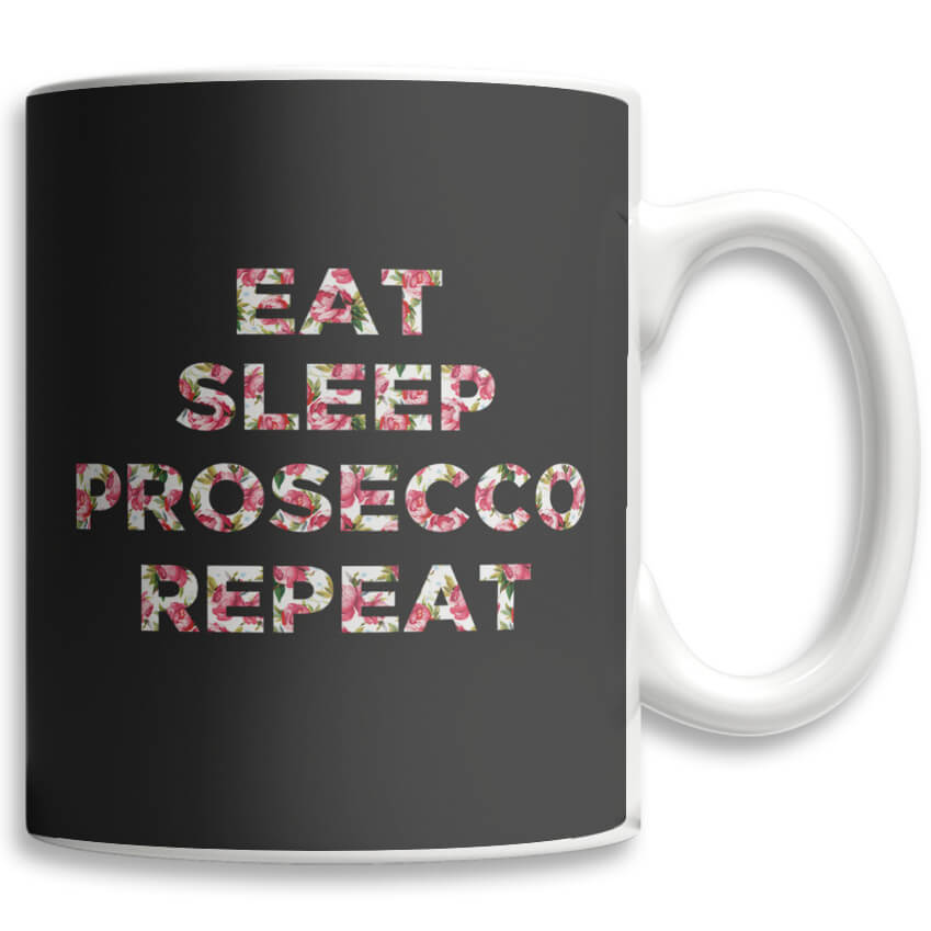 Eat Sleep Prosecco Repeat Mug