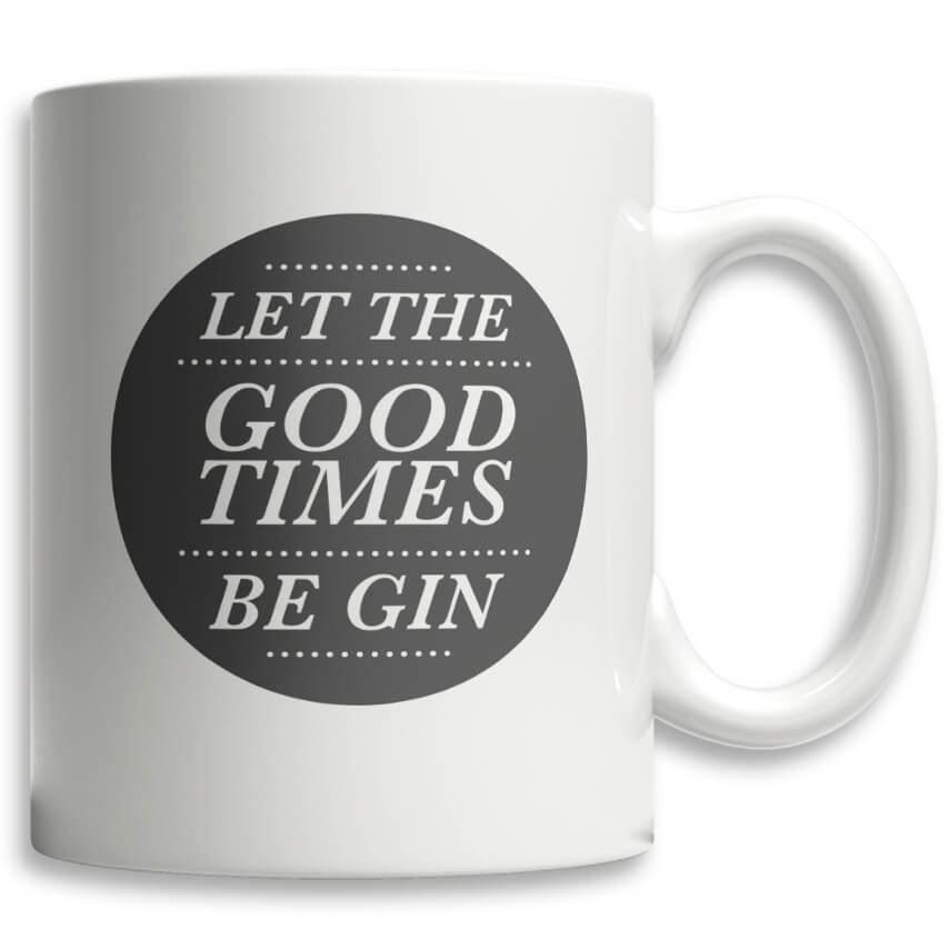 Let The Good Times Be Gin Mug