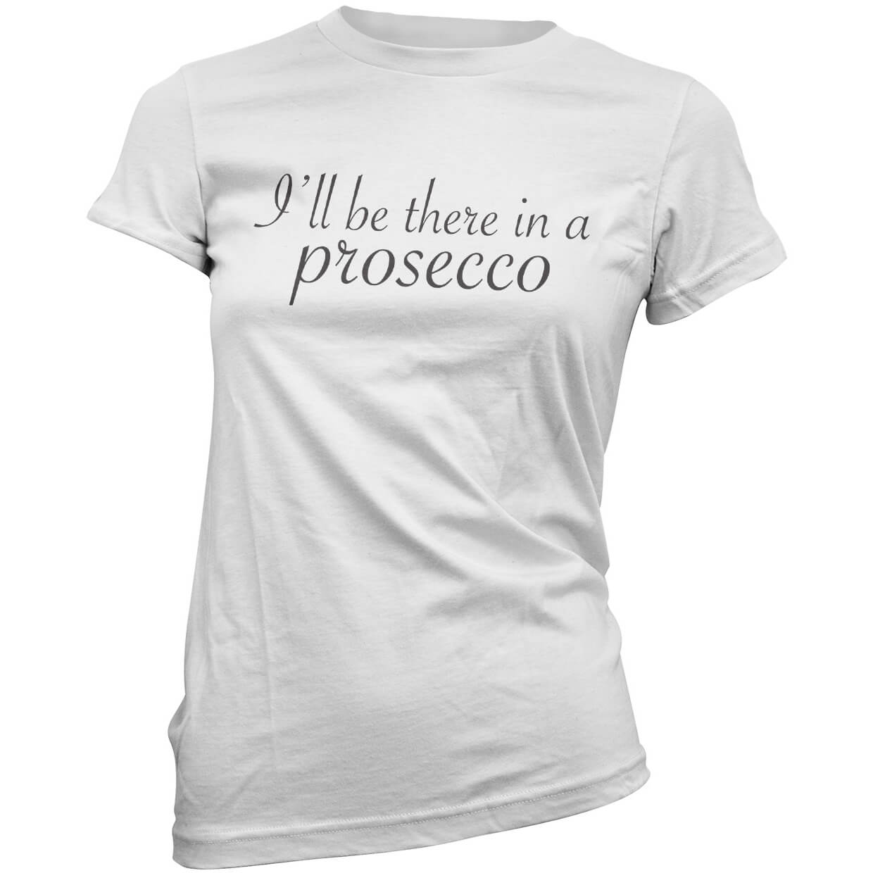 I'll Be There in a Prosecco Women's T-Shirt - White - S