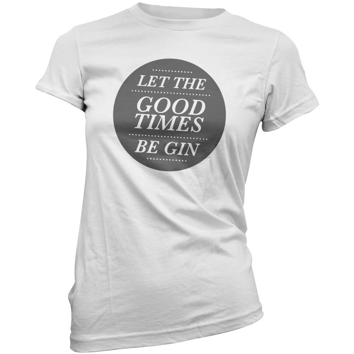 Let the Good Times Be Gin Women's T-Shirt - White - S - White
