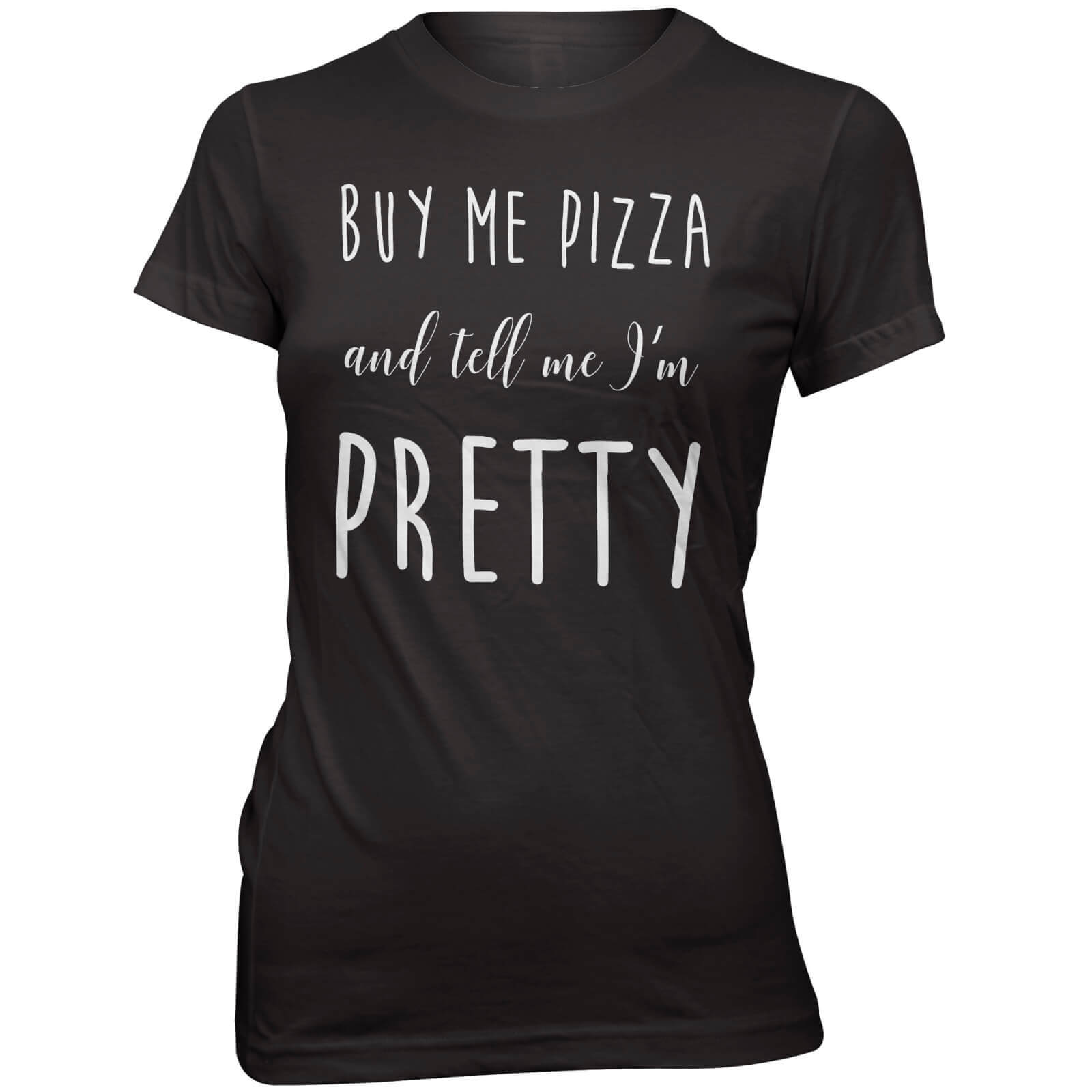 Buy Me Pizza Women's Slogan T-Shirt - S