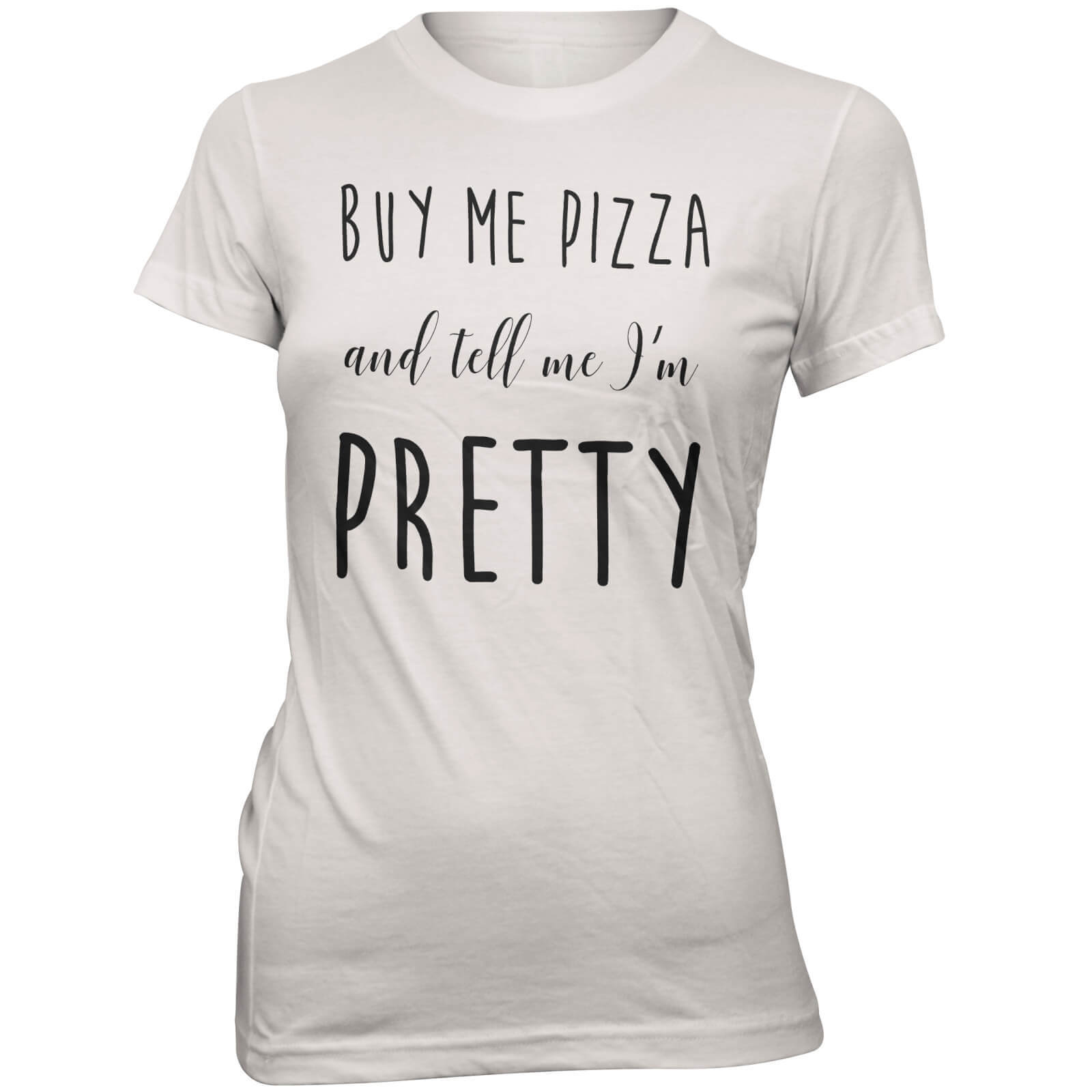Buy Me Pizza Women's Slogan T-Shirt - S - White