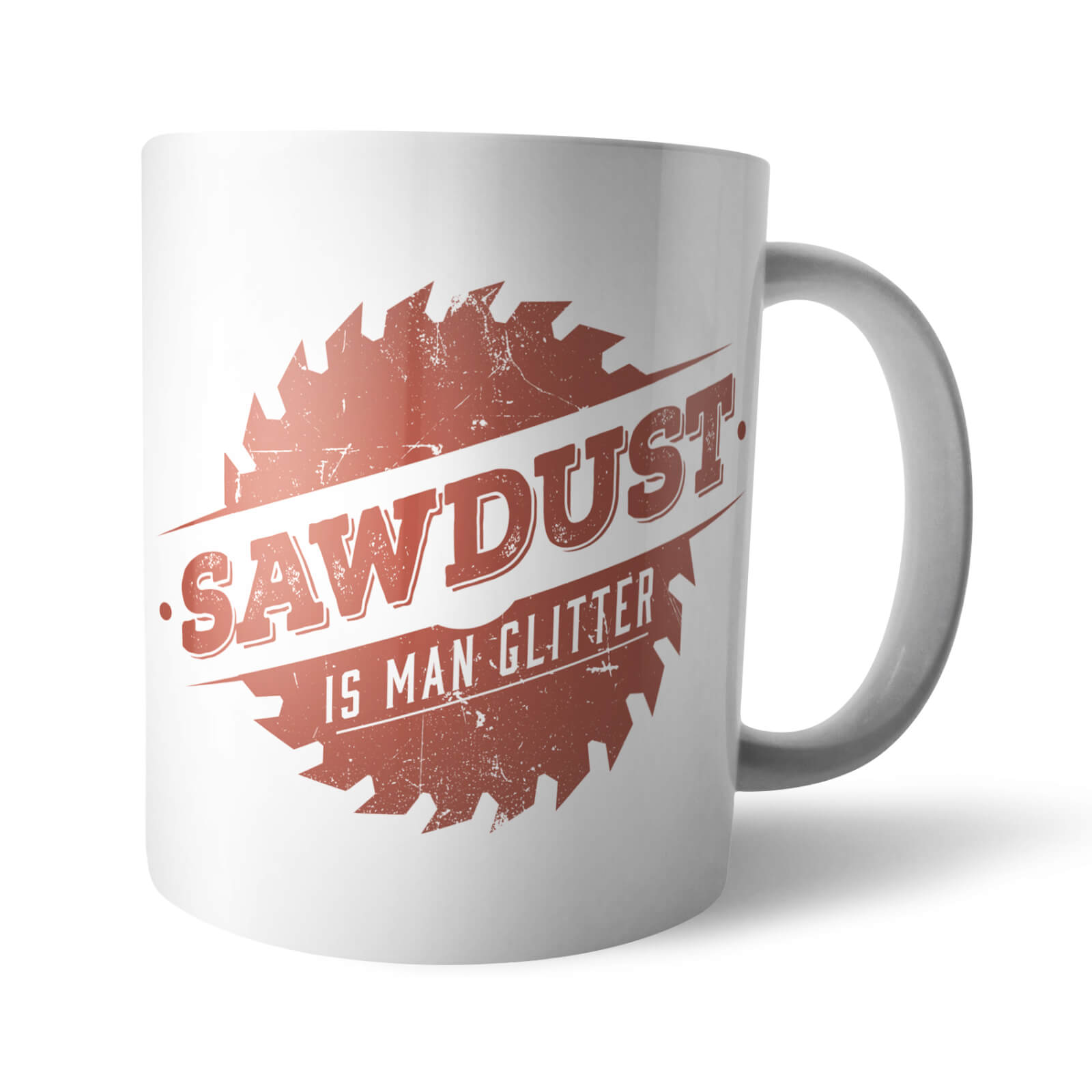 Sawdust Is Man Glitter Mug