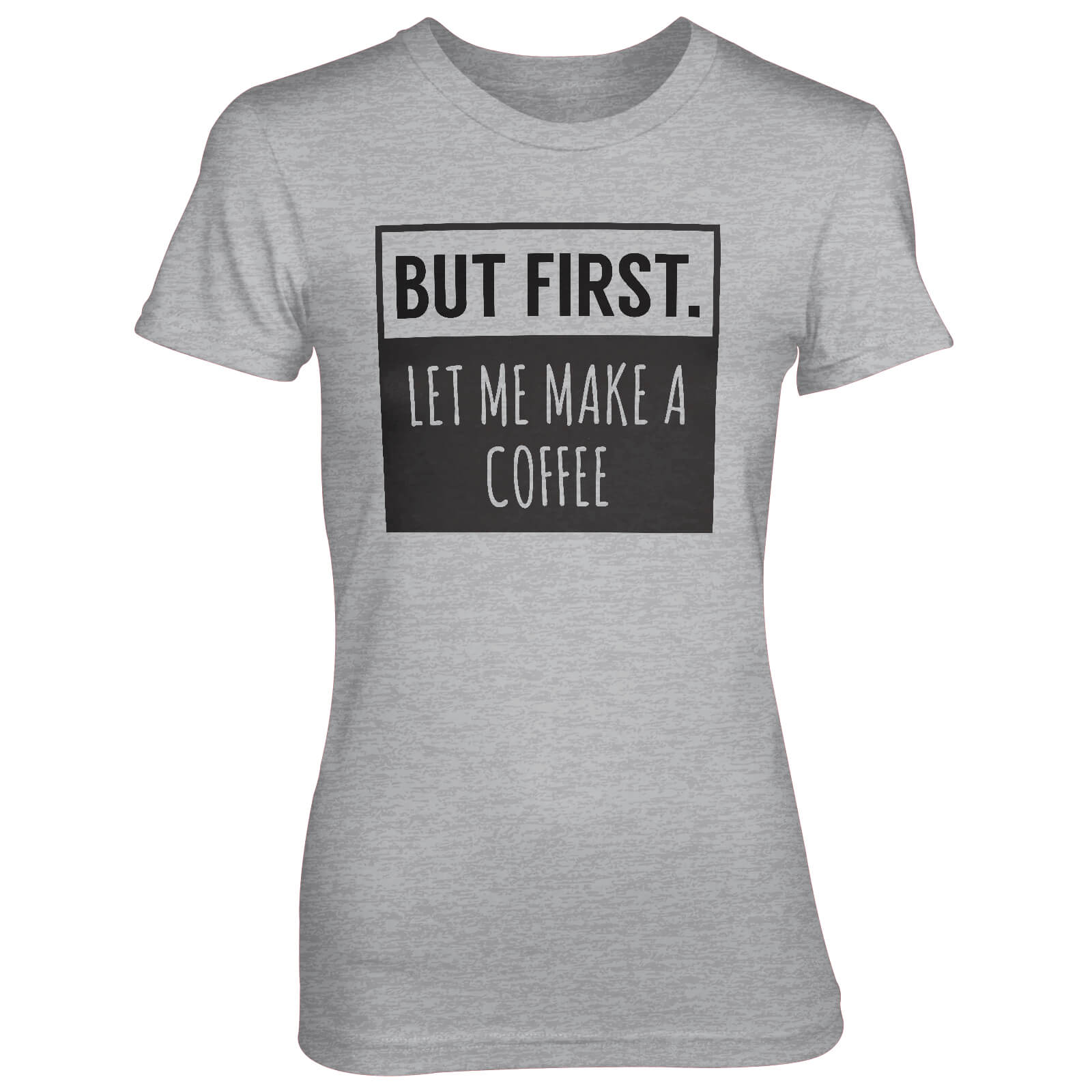 But First Let Me Make A Coffee Women's Grey T-Shirt - S - Grey