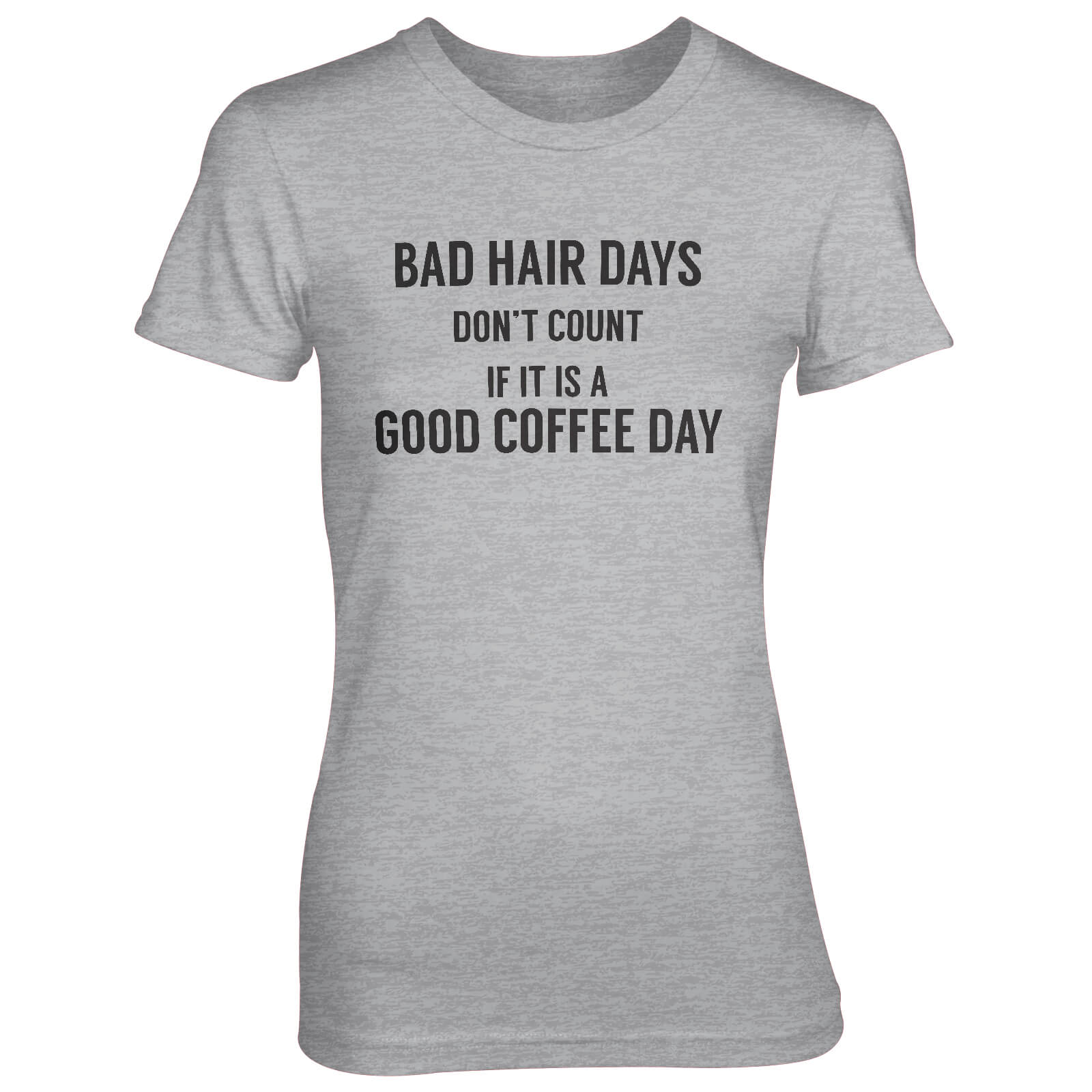Bad Hair Days Don't Count If It's A Good Coffee Day Women's Grey T-Shirt - S - Grey