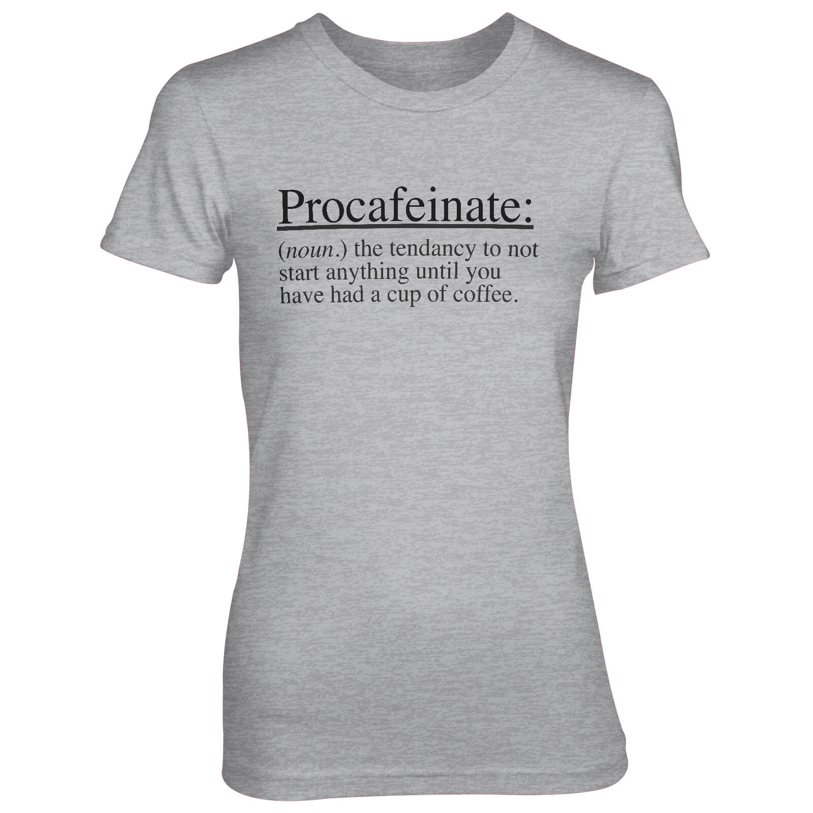 Procafeinate: The Tendancy To Not Start Anything Women's Grey T-Shirt - S - Grey